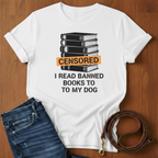 I Read Banned Books To My Dog T-Shirt — alternate color — Always My Dog