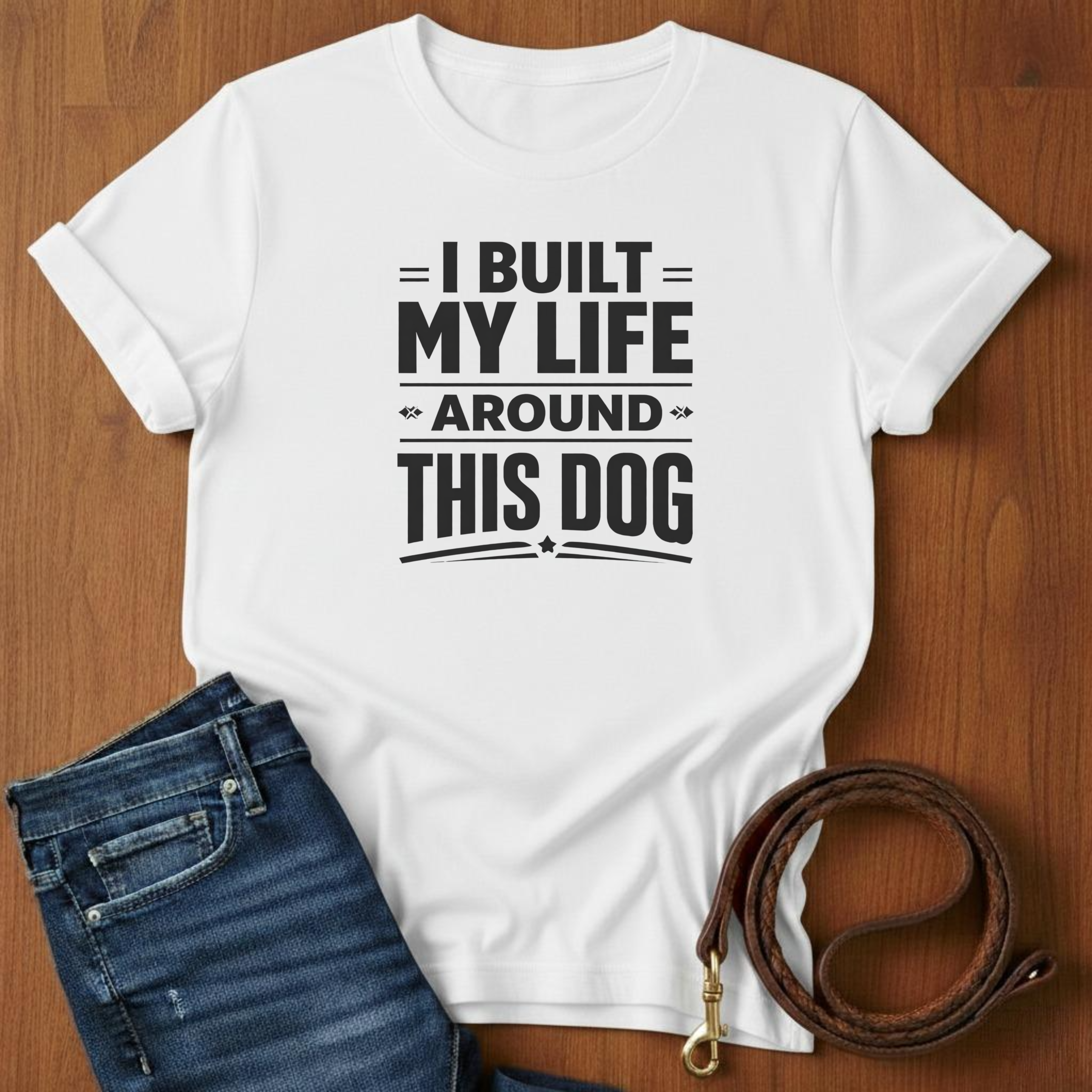 I Built My Life Around This Dog Big Letter T-Shirt — lifestyle shot — Always My Dog