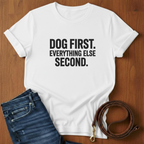 Dog First.  Everything Else Second T-Shirt — alternate color — Always My Dog