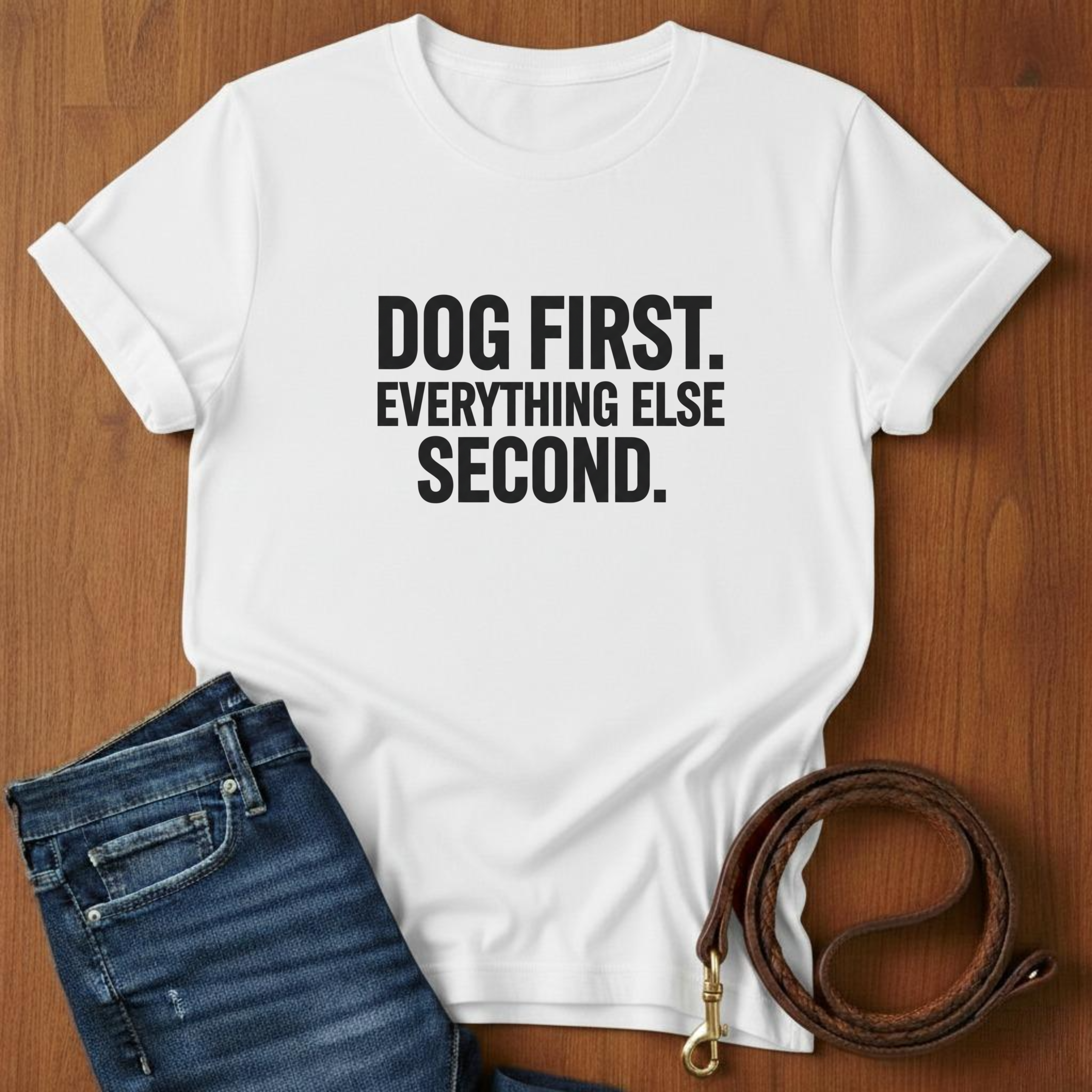 Dog First.  Everything Else Second T-Shirt — alternate color — Always My Dog