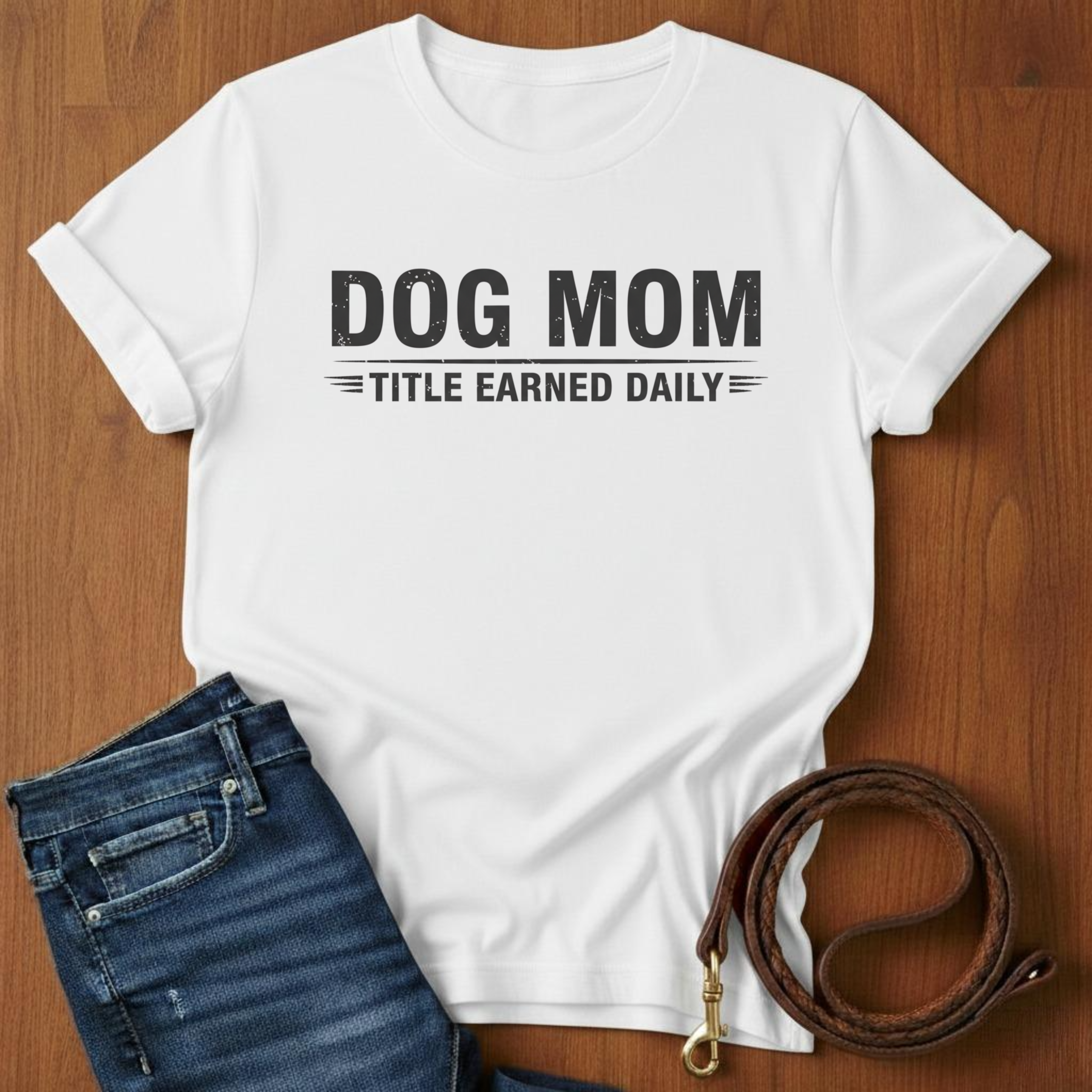 Dog Mom, Title Earned Daily T-Shirt — lifestyle shot — Always My Dog
