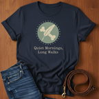 Quiet Mornings.  Long Walks T-Shirt