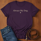 Always My Dog T-Shirt